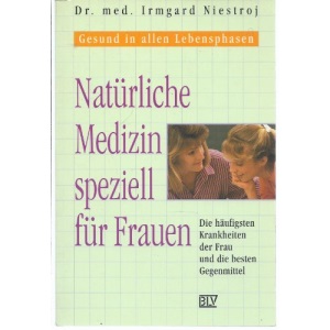 Natürliche Medizin speziell für Frauen by Niestroj, Irmgard