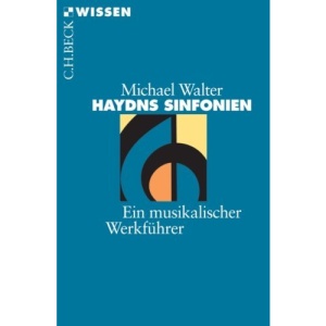 Haydns Sinfonien: Ein musikalischer Werkführer
