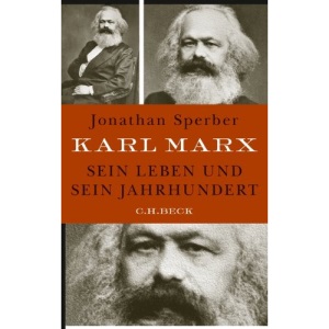 Karl Marx: Sein Leben und sein Jahrhundert