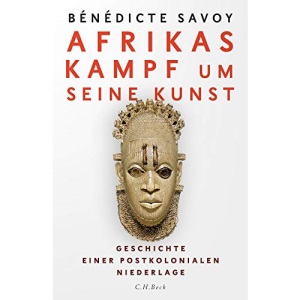 Afrikas Kampf um seine Kunst: Geschichte einer postkolonialen Niederlage