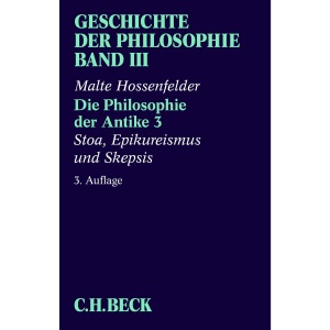 Geschichte der Philosophie Bd. 3: Die Philosophie der Antike 3: Stoa, Epikureismus und Skepsis