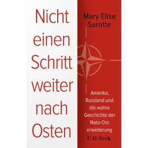 Nicht einen Schritt weiter nach Osten: Amerika, Russland und die wahre Geschichte der Nato-Osterweiterung