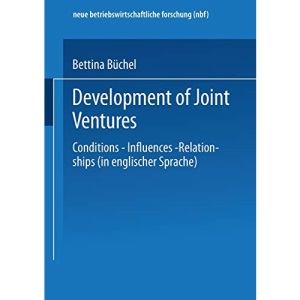 Development of Joint Ventures: Conditions - Influences - Relationships (neue betriebswirtschaftliche forschung (nbf))