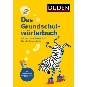 Duden - Das Grundschulwörterbuch: Mit dem Grundwortschatz für alle Bundesländer. Mit Bildwörterbuch Englisch, Arabisch und Türkisch