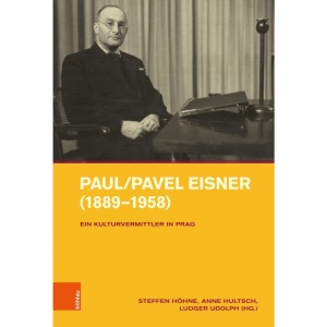 Paul/Pavel Eisner (1889-1958): Ein Kulturvermittler in Prag