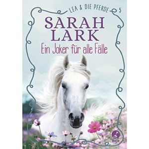 Lea und die Pferde - Ein Joker für alle Fälle: Gohl, Lea und die Pferde . Ein Joker für alle Fälle