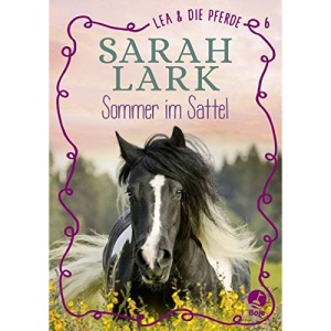 Lea und die Pferde - Sommer im Sattel: Gohl, Lea und die Pferde . Sommer im Sattel