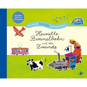 Henriette Bimmelbahn und ihre Freunde - Der große James Krüss Bilderbuchschatz: . Neuausgabe
