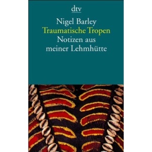 Traumatische Tropen.: Notizen aus meiner Lehmhütte