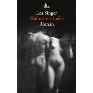 Wahnsinns Liebe: Roman