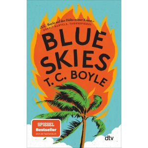 Blue Skies: Roman | »Ist Klimawandel lustig? Ja: in diesem brillanten, fantasievollen Roman.« Annie Proulx