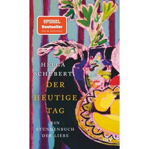 Der heutige Tag: Ein Stundenbuch der Liebe | »Ein Buch, in das man sich verlieben kann.« Denis Scheck
