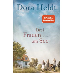 Drei Frauen am See: Roman (DTV-Premium)