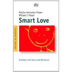 Smart Love.: Erziehen mit Herz und Verstand