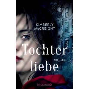 Tochterliebe: Thriller | Von der Autorin des New York Times-Bestsellers 'Eine perfekte Ehe'