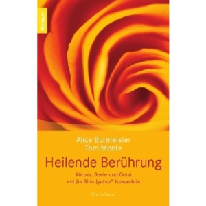 Heilende Berührung.: Körper, Seele und Geist mit Jin Shin Jyutsu behandeln