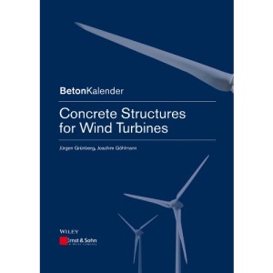 Concrete Structures for Wind Turbines (Beton-Kalender Series)