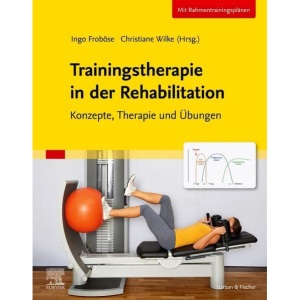 Trainingstherapie in der Rehabilitation: Konzepte, Therapie und Übungen