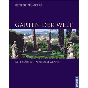 Gärten der Welt: Alte Gärten in neuem Glanz