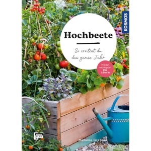 Hochbeete: So erntest du das ganze Jahr. Mit den wichtigsten Dos & Don'ts