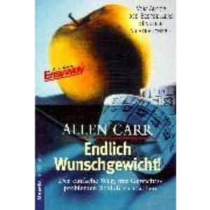 Endlich Wunschgewicht!: Der einfache Weg, mit Gewichtsproblemen Schluß zu machen