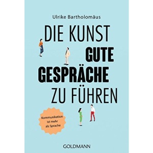 Die Kunst, gute Gespräche zu führen: Kommunikation ist mehr als Sprache
