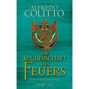 Die Bruderschaft des Feuers: Historischer Kriminalroman