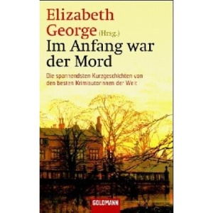 Im Anfang war der Mord: Die spannendsten Kurzgeschichten von den besten Krimiautorinnen der Welt