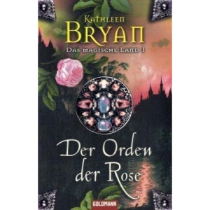 Der Orden der Rose: Das magische Land I
