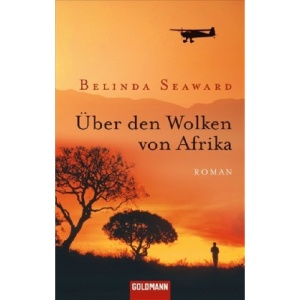 Über den Wolken von Afrika: Roman