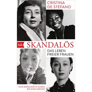Skandalos: Das Leben freier Frauen. Von Marguerite Duras bis Nina Simone