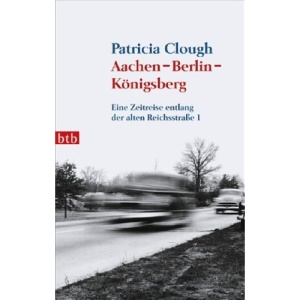Aachen - Berlin - Königsberg: Eine Zeitreise entlang der alten Reichsstraße 1