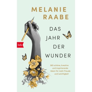 Das Jahr der Wunder: 365 schöne, kreative und inspirierende Ideen für mehr Freude und Leichtigkeit