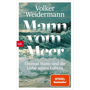 Mann vom Meer: Thomas Mann und die Liebe seines Lebens