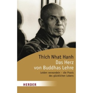 Das Herz von Buddhas Lehre.: Leiden verwandeln - die Praxis des glücklichen Lebens