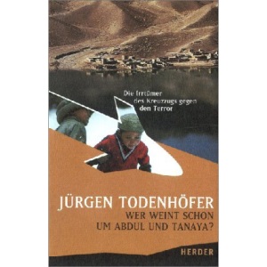 Wer weint schon um Abdul und Tanaya? by Todenhöfer, Jürgen