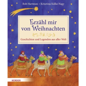 Erzähl mir von Weihnachten: Geschichten und Legenden aus aller Welt