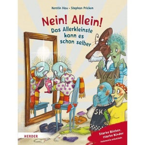 Nein! Allein! Das Allerkleinste kann es schon selber: Starke Bücher, starke Kinder: Autonomie entwickeln. Mit einem Nachwort von Margit Franz