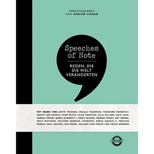 Speeches of Note: Reden, die die Welt veränderten