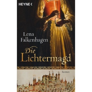 Die Lichtermagd: Historischer Roman