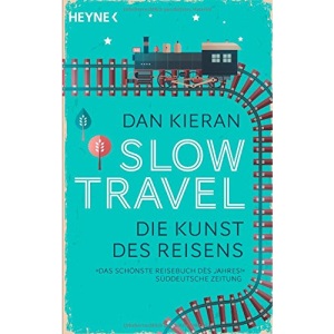 Slow Travel: Die Kunst des Reisens
