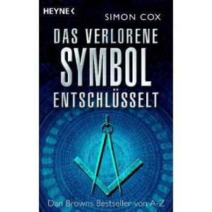 Das verlorene Symbol entschlüsselt: Dan Browns Bestseller von A-Z
