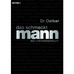 Das schmeckt Mann: Das Männerkochbuch