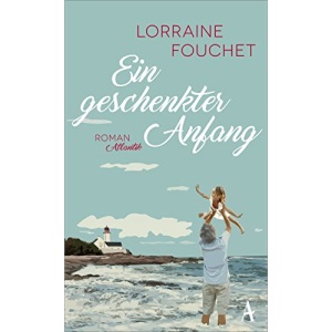 Ein geschenkter Anfang: Roman