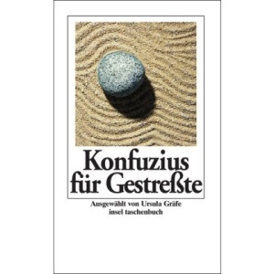 Konfuzius für Gestreßte.