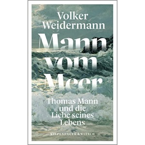 Mann vom Meer: Thomas Mann und die Liebe seines Lebens