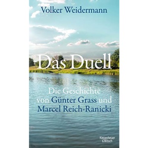 Das Duell: Die Geschichte von Günter Grass und Marcel Reich-Ranicki