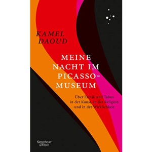 Meine Nacht im Picasso-Museum: Über Erotik und Tabus in der Kunst, in der Religion und in der Wirklichkeit