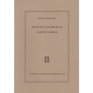 Die Kunst und der Raum / L´Art et l´Espace: Text deutsch und französisch, übertragen von Jean Beaufret und François Fédier