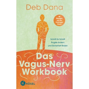 Das Vagus-Nerv Workbook: Schritt für Schritt Ängste lindern und Sicherheit finden - 50 Übungen aus der Polyvagal-Praxis